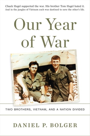 Our Year of War Two Brothers, Vietnam, and a Nation Divided【電子書籍】 Daniel P. Bolger