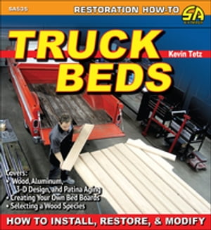 Truck Beds: How to Install, Restore, & Modify