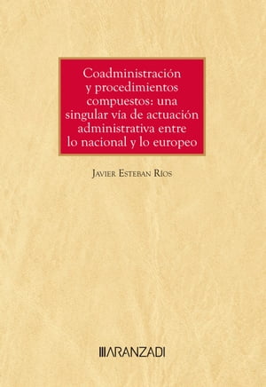 Coadministración y procedimientos compuestos: una singular vía de actuación administrativa entre lo nacional y lo europeo