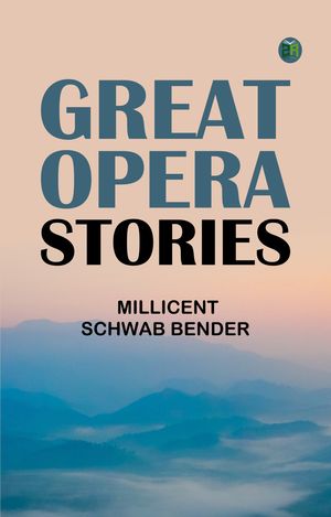 ŷKoboŻҽҥȥ㤨Great Opera StoriesŻҽҡ[ Millicent Schwab Bender ]פβǤʤ158ߤˤʤޤ
