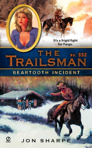 The Trailsman #332 Beartooth IncidentŻҽҡ[ Jon Sharpe ]