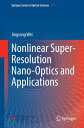 Nonlinear Super-Resolution Nano-Optics and Applications【電子書籍】 Jingsong Wei
