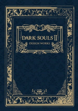 DARK SOULS II DESIGN WORKS