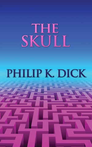 The SkullŻҽҡ[ Philip K. Dick ]