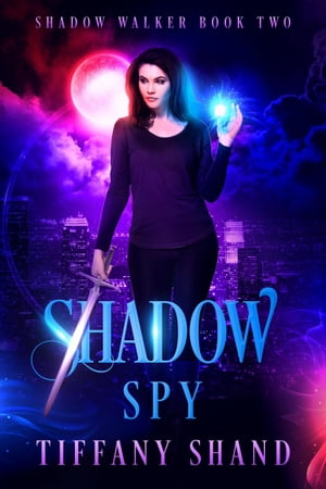 Shadow Spy Shadow Walker Trilogy, #2【電子書籍】[ Tiffany Shand ]