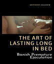 ŷKoboŻҽҥȥ㤨The Art of Lasting Long in Bed Banish Premature EjaculationŻҽҡ[ Anthony Ekanem ]פβǤʤ452ߤˤʤޤ