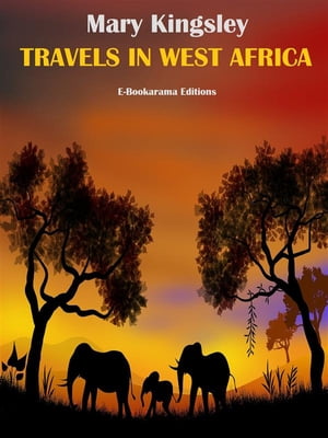 Travels in West AfricaŻҽҡ[ Mary Kingsley ]