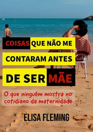 Coisas Que Não Me Contaram Antes De Ser Mãe