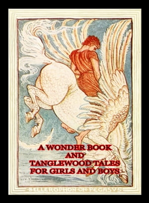 A Wonder Book And Tanglewood Tales For Girls And Boys