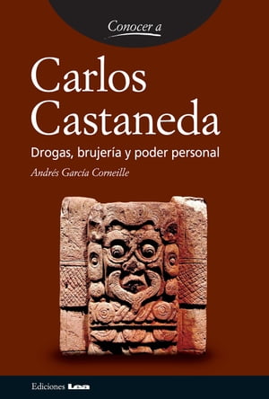 Carlos Castaneda Drogas, brujer a y poder personal【電子書籍】 Andr s Garc a Corneille