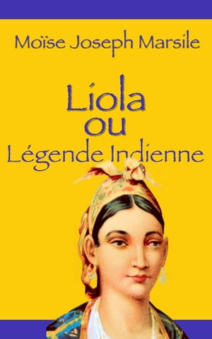 Liola ou L?gende IndienneŻҽҡ[ Mo?se Joseph Marsile ]