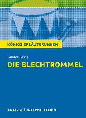 Die Blechtrommel von G?nter Grass. Textanalyse und Interpretation mit ausf?hrlicher Inhaltsangabe und Abituraufgaben mit L?sungen【電子書籍】[ G?nter Grass ]