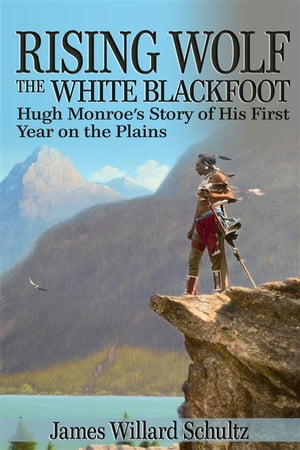 ŷKoboŻҽҥȥ㤨Rising Wolf, the White Blackfoot Hugh Monroe's Story of His First Year on the PlainsŻҽҡ[ James Willard Schultz ]פβǤʤ120ߤˤʤޤ