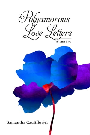 Polyamorous Love Letters Volume Two