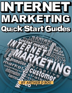 Quick Start Guides For Internet Marketing【電子書籍】[ arther d rog ]