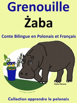 Conte Bilingue en Polonais et Français: Grenouille - Zaba. Collection apprendre le Polonais..