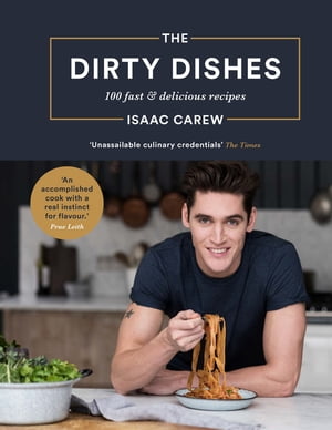 The Dirty Dishes 100 Fast and Delicious RecipesŻҽҡ[ Isaac Carew ]