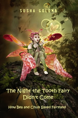 The Night the Tooth Fairy Didn't Come: How Bea and Chum Saved Fairyland