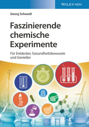 Faszinierende chemische Experimente F?r Entdecker, Gesundheitsbewusste und Genie?er