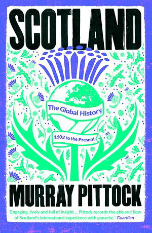 Scotland The Global History: 1603 to the PresentŻҽҡ[ Murray Pittock ]