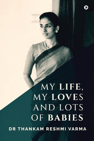 ŷKoboŻҽҥȥ㤨My Life, My Loves and Lots of BabiesŻҽҡ[ Dr Thankam Reshmi Varma ]פβǤʤ140ߤˤʤޤ
