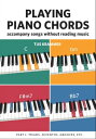 Playing Piano Chords: Accompany Songs without Reading Music【電子書籍】[ Tijs Krammer ]