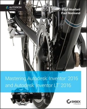 Mastering Autodesk Inventor 2016 and Autodesk Inventor LT 2016 Autodesk Official PressŻҽҡ[ Paul Munford ]