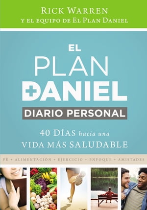 El plan Daniel, diario personal 40 d?as hacia una vida m?s saludableŻҽҡ[ Rick Warren ]