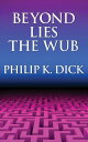 ŷKoboŻҽҥȥ㤨Beyond Lies the WubŻҽҡ[ Philip K. Dick ]פβǤʤ65ߤˤʤޤ