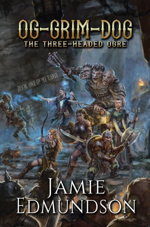 ŷKoboŻҽҥȥ㤨Og-Grim-Dog: The Three-Headed Ogre A Humorous Fantasy AdventureŻҽҡ[ Jamie Edmundson ]פβǤʤ99ߤˤʤޤ