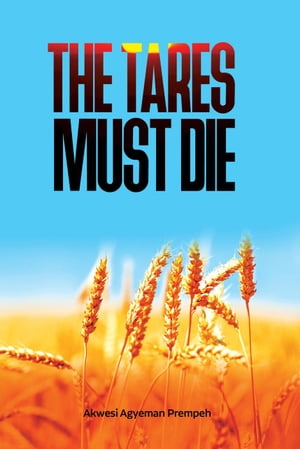 The Tares Must Die