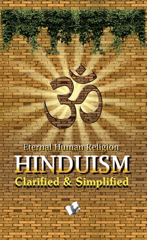 Hinduism - Clarified And Simplified