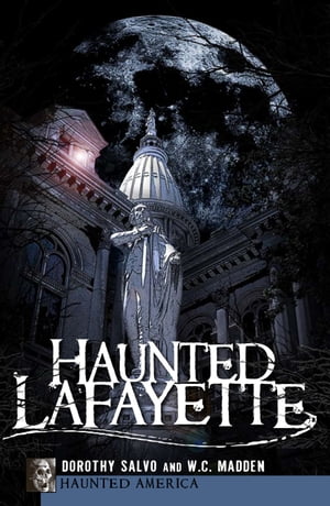Haunted Lafayette【電子書籍】[ W.C. Madden ]