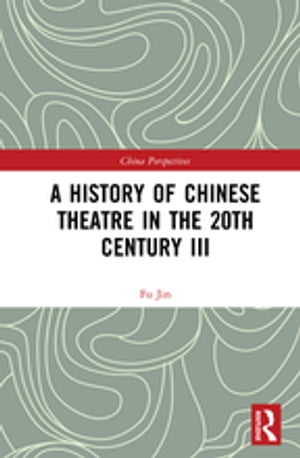 A History of Chinese Theatre in the 20th Century III