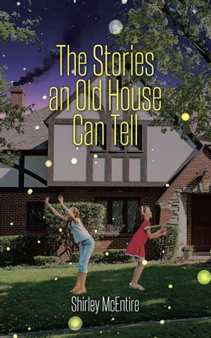 The Stories an Old House Can Tell【電子書籍】[ Shirley McEntire ]