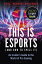 This is esports (and How to Spell it) ? LONGLISTED FOR THE WILLIAM HILL SPORTS BOOK AWARD 2020 An Insiders Guide to the World of Pro GamingŻҽҡ[ Paul Chaloner ]