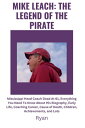 MIKE LEACH: THE LEGEND OF THE PIRATE Mississippi Head Coach Dead At 61, Everything You Need To Know About His Biography, Early Life, Coaching Career, Cause of Death, Children, Achievements, and Lots【電子書籍】[ Ryan ]