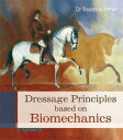 Dressage Principles based on Biomechanics【電子書籍】 Dr Thomas Ritter