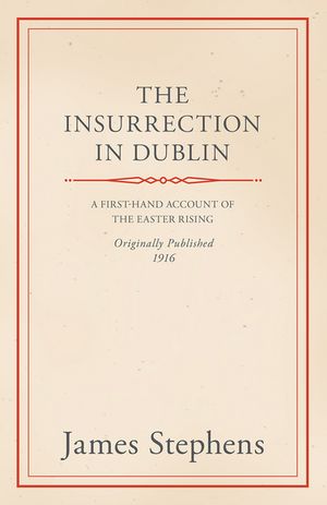 The Insurrection in Dublin【電子書籍】[ James Stephens ]