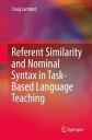 Referent Similarity and Nominal Syntax in Task-Based Language Teaching【電子書籍】 Craig Lambert