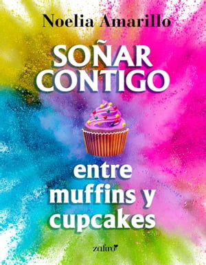 So?ar contigo entre muffins y cupcakes【電子書籍】[ Noelia Amarillo ]