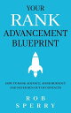 Your Rank Advancement Blueprint How to rank advance, avoid burnout and never run out of contacts【電子書籍】[ Rob Sperry ]