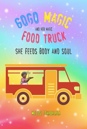 Gogo Magic and her Magic Food Truck.