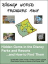 Disney World Treasure Hunt: Hidden Gems in the Disney Parks and Resorts...And How to Find Them【電子書籍】 Barb Nefer