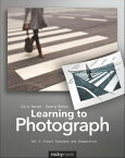 Learning to Photograph - Volume 2 Visual Concepts and Composition【電子書籍】[ Cora Banek ]