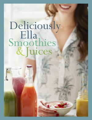 Deliciously Ella: smoothies & juices