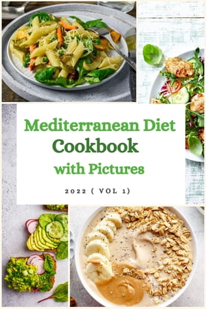 Mediterranean Diet Cookbook with Pictures The Complete Mediterranean Cookbook for Beginners 2022 ( Vol 1)Żҽҡ[ WeLove Books99 ]