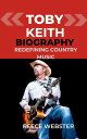 TOBY KEITH BIOGRAPHY Redefining Country Music