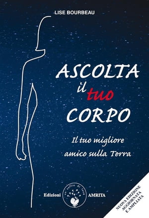 Ascolta il tuo corpo Il tuo migliore amico sulla Terra【電子書籍】 Lise Bourbeau