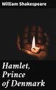 Hamlet, Prince of Denmark【電子書籍】 William Shakespeare